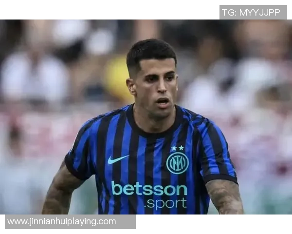 国米对坎塞洛发出最后通牒要求周二前回复报价情况